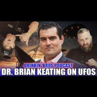 Dr. Brian Keating On UFOs | Drinkin Bros Podcast