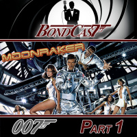 BondCast: Moonraker Part 1