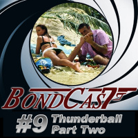 BondCast #9: Thunderball Part Two