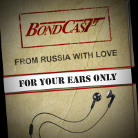 BondCast: For Your Ears Only: From Russia With Love