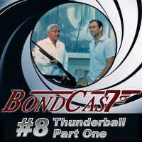 BondCast #8: Thunderball Part One