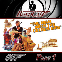BondCast: The Man With The Golden Gun Part 1