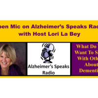 Open Mic - Back By Popular Demand on Alzheimers Speaks Radio