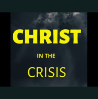 Christ in the Crisis - weekday teaching 30