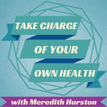 Take Charge Of Your Own Health