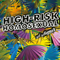 High-Risk Homosexual by Edgar Gomez
