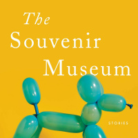 The Souvenir Museum by Elizabeth McCracken