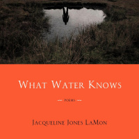 What Water Knows by Jacqueline Jones LaMon