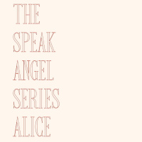 The Speak Angel Series by Alice Notley