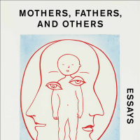 Mothers, Fathers, and Others by Siri Hustvedt