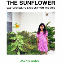 The Sunflower Cast a Spell to Save Us From the Void by Jackie Wang