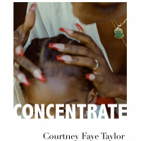 Concentrate by Courtney Faye Taylor