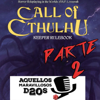Episodio 2 - La Llamada de Cthulhu 7ª Edición (Segunda parte)
