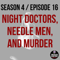 Night Doctors, Needle Men, And Murder