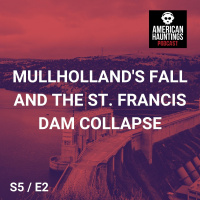 Mullhollands Fall And The St. Francis Dam Collapse