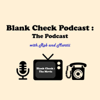 Blank Check Podcast : The Podcast : Ep 02