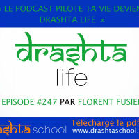 #247 - PILOTE TA VIE deviens DRASHTA LIFE : la nouvelle dynamique du podcast