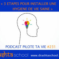 PTV231 - 3 ETAPES POUR INSTALLER UNE HYGIENE DE VIE SAINE