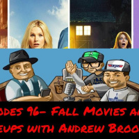 Episodes 96- Fall Movies And TV Lineups With Andrew Brooks!!!