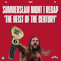 Summerslam Night 1 Recap: The Heist of the Summer? | #theFBCPod 420