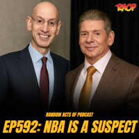 Random Acts Of Podcast Ep.592 | The NBA Is A Suspect