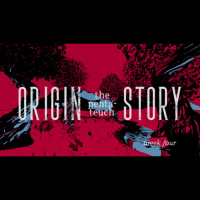 Origin Story - Week Four