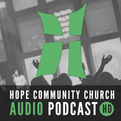 Hope Community Church Podcasts: Weekend Messages