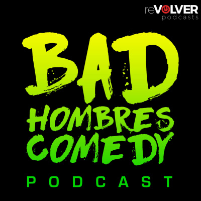 Bad Hombres Comedy