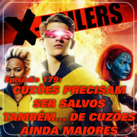 X-Poilers 179: Cuzões precisam ser salvos também… de cuzões ainda maiores