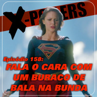 X-Poilers 158: Fala o cara com um buraco de bala na bunda