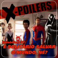 X-Poilers 157: É solitário salvar o mundo, né?