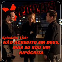 X-Poilers 154: Não acredito em deus, mas eu sou um hipócrita