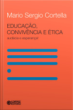 Educação, Convivência e Ética - Audácia e Esperança