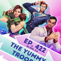 Ep. 422 - The Yummy Troops (86 Eps. 4-6)