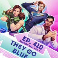 Ep. 410 - They Go Blue (Dragon Ball Eps. 1-3)
