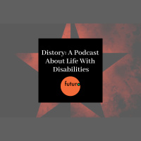 234: Distory: A Podcast About Life With Disabilities