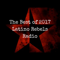 127: The Best of 2017 With the Latino Media Collective