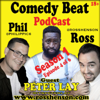 Comedy Beat PodCast Hosted By Phil Cotter And Ross Henson With Guest Peter Lay - Episode 4 0f 6