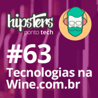 Tecnologias na Wine.com.br – Hipsters #63