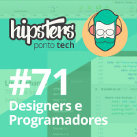 Designers e Programadores – Hipsters #71