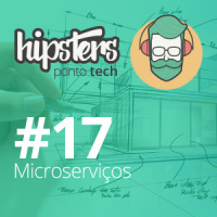 Microserviços – Hipsters #17