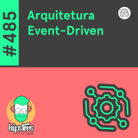 Arquitetura Event-Driven – Hipsters Ponto Tech #485