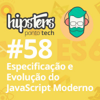 Evolução e Especificação do JavaScript Moderno – Hipsters #58