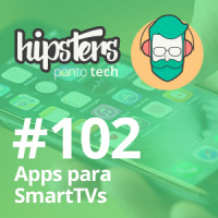 Apps para SmartTVs – Hipsters #102