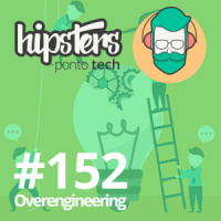 Overengineering – Hipsters #152