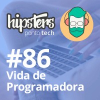 Vida de Programadora – Hipsters #86
