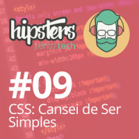 CSS: Cansei de Ser Simples – Hipsters #09