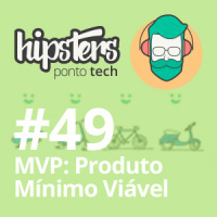 MVP: Produto Mínimo Viável – Hipsters #49