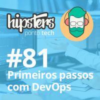 Primeiros passos com Devops – Hipsters #81