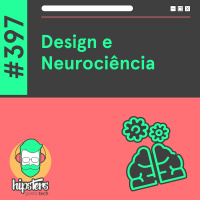 Design e Neurociência – Hipsters Ponto Tech #397